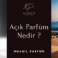 açık parfüm,nedir