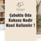 Çubuklu Oda Kokusu Nedir Nasıl Kullanılır